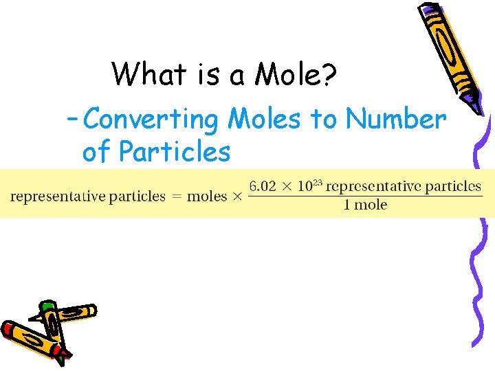 10. 1 What is a Mole? – Converting Moles to Number of Particles 