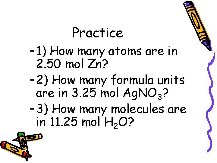 Practice – 1) How many atoms are in 2. 50 mol Zn? – 2)