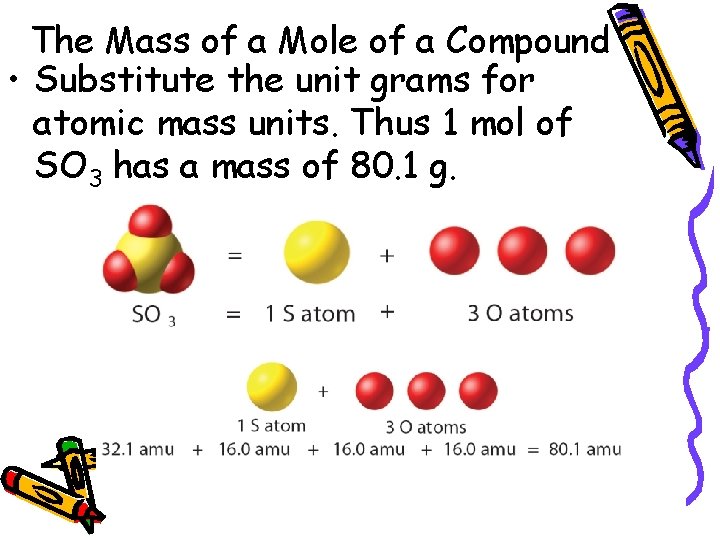 10. 1 The Mass of a Mole of a Compound • Substitute the unit