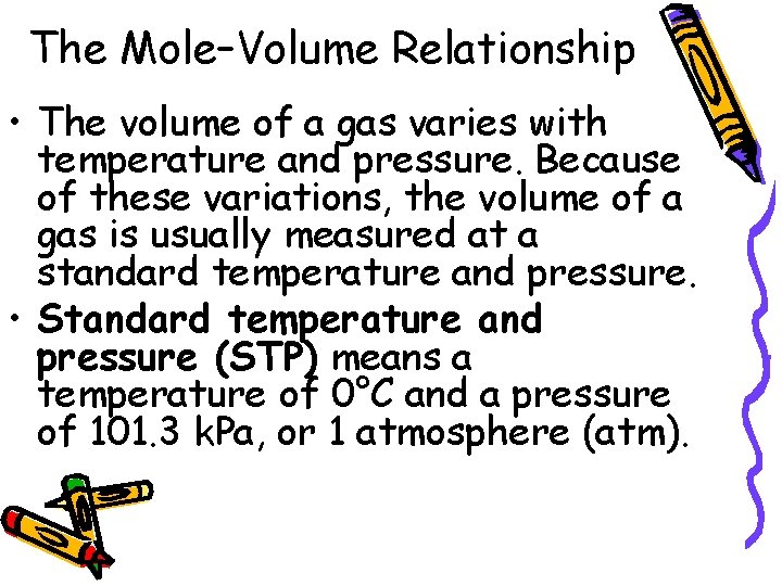 10. 2 The Mole–Volume Relationship • The volume of a gas varies with temperature