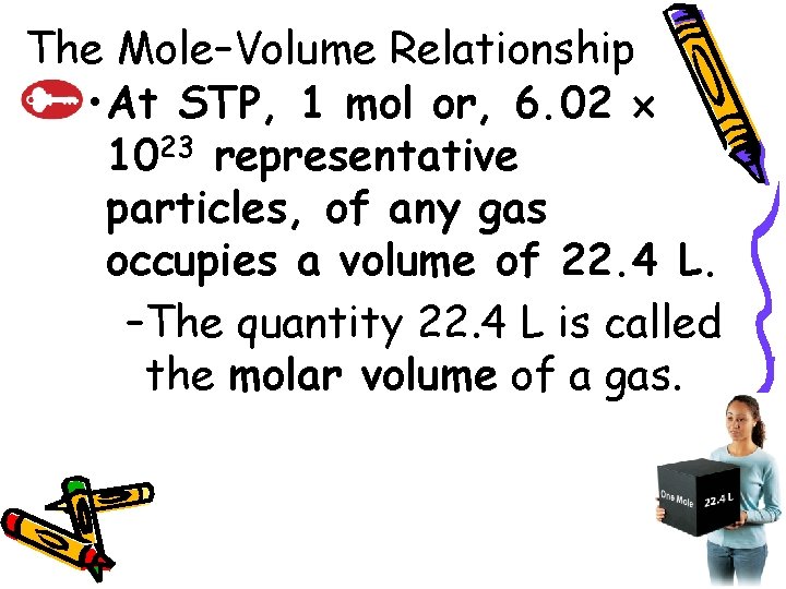 10. 2 The Mole–Volume Relationship • At STP, 1 mol or, 6. 02 1023
