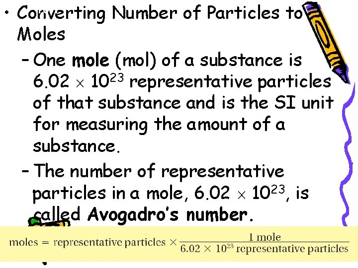 10. 1 • Converting Number of Particles to Moles – One mole (mol) of