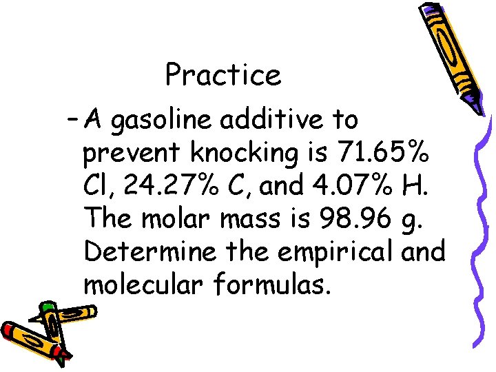 Practice – A gasoline additive to prevent knocking is 71. 65% Cl, 24. 27%