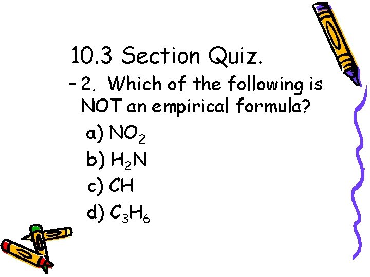 10. 3 Section Quiz. – 2. Which of the following is NOT an empirical