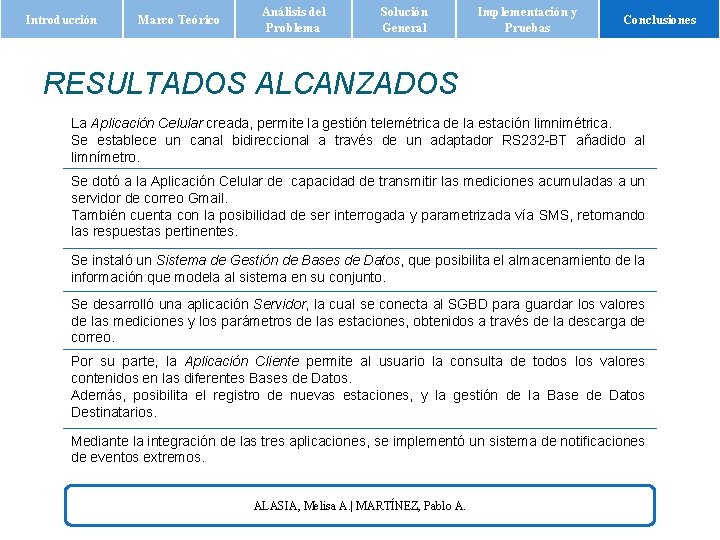 Introducción Marco Teórico Análisis del Problema Solución General Implementación y Pruebas Conclusiones RESULTADOS ALCANZADOS