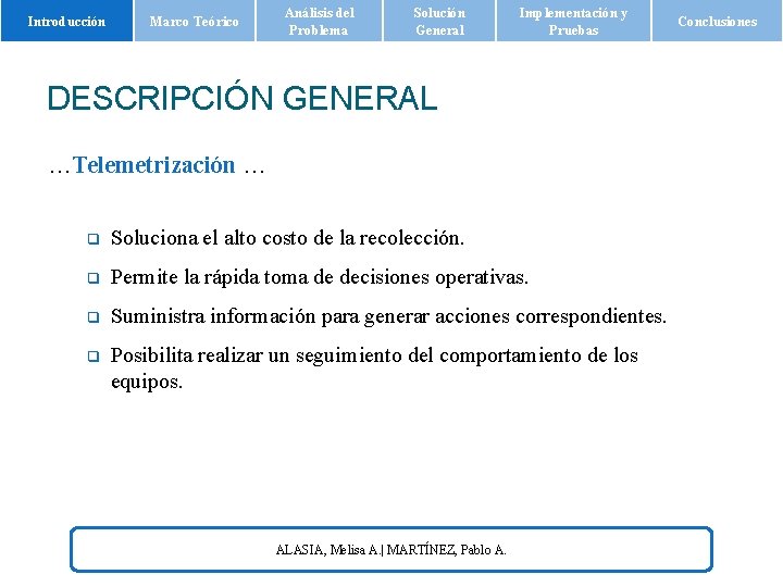 Introducción Marco Teórico Análisis del Problema Solución General Implementación y Pruebas DESCRIPCIÓN GENERAL …Telemetrización