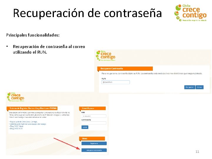 Recuperación de contraseña Principales funcionalidades: • Recuperación de contraseña al correo utilizando el RUN.