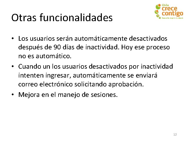 Otras funcionalidades • Los usuarios serán automáticamente desactivados después de 90 días de inactividad.
