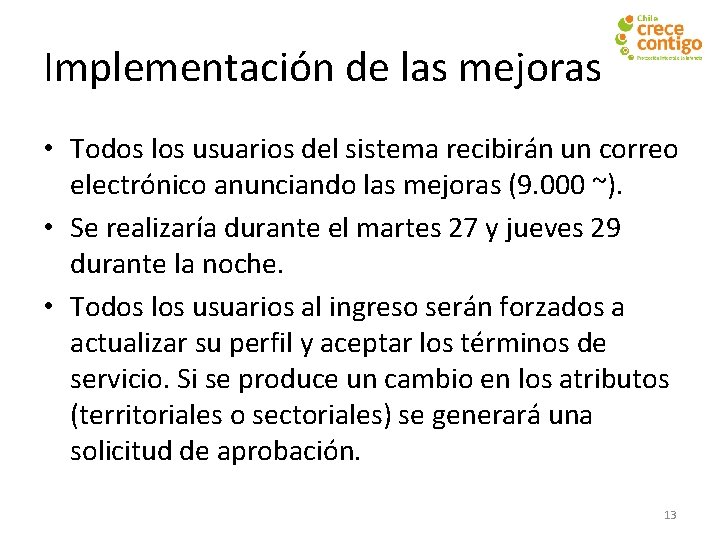 Implementación de las mejoras • Todos los usuarios del sistema recibirán un correo electrónico