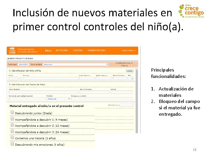 Inclusión de nuevos materiales en primer controles del niño(a). Principales funcionalidades: 1. Actualización de