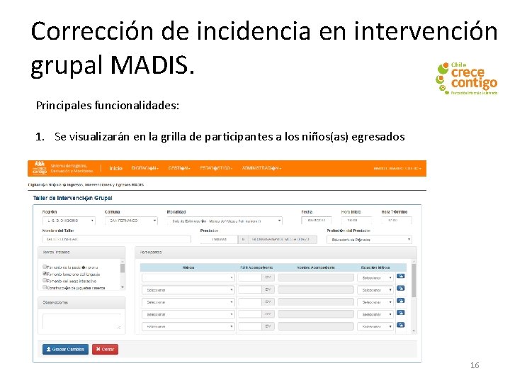 Corrección de incidencia en intervención grupal MADIS. Principales funcionalidades: 1. Se visualizarán en la