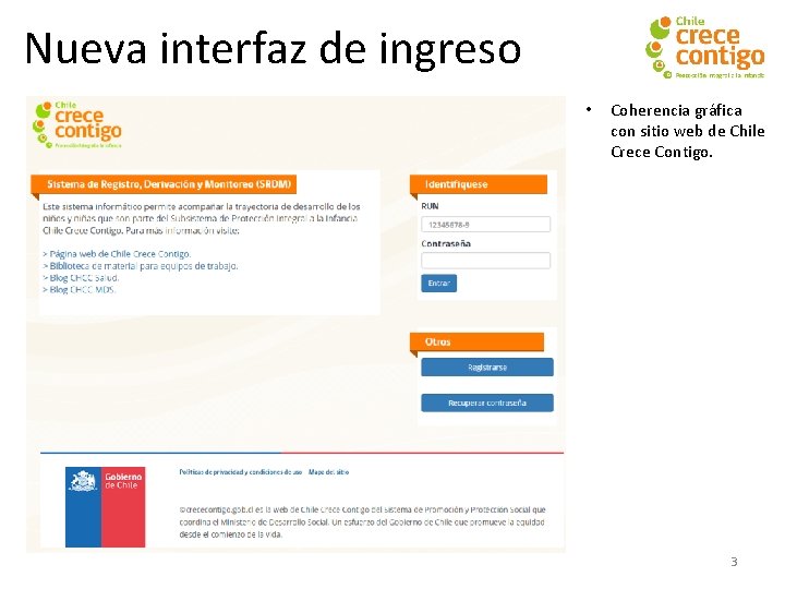 Nueva interfaz de ingreso • Coherencia gráfica con sitio web de Chile Crece Contigo.