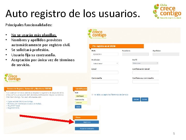 Auto registro de los usuarios. Principales funcionalidades: • • • No se usarán más