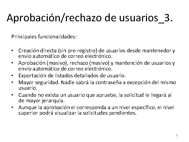 Aprobación/rechazo de usuarios_3. Principales funcionalidades: • Creación directa (sin pre-registro) de usuarios desde mantenedor