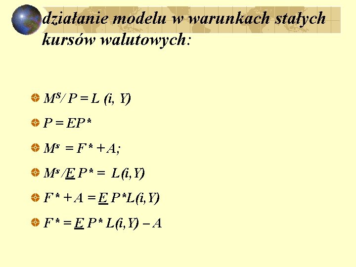 działanie modelu w warunkach stałych kursów walutowych: MS/ P = L (i, Y) P