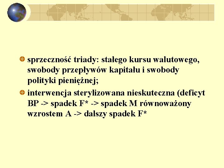 sprzeczność triady: stałego kursu walutowego, swobody przepływów kapitału i swobody polityki pieniężnej; interwencja sterylizowana