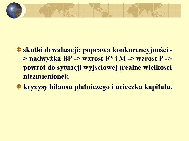 skutki dewaluacji: poprawa konkurencyjności > nadwyżka BP -> wzrost F* i M -> wzrost