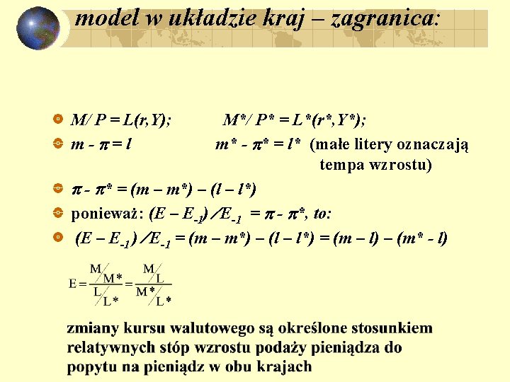 model w układzie kraj – zagranica: M/ P = L(r, Y); m- =l M*/