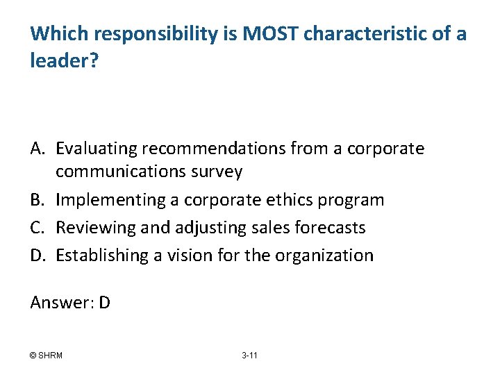 Which responsibility is MOST characteristic of a leader? A. Evaluating recommendations from a corporate