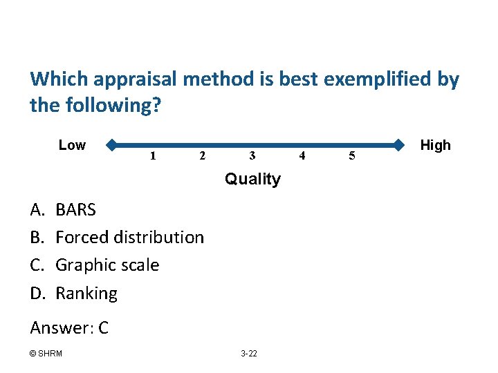 Which appraisal method is best exemplified by the following? Low 1 2 3 Quality