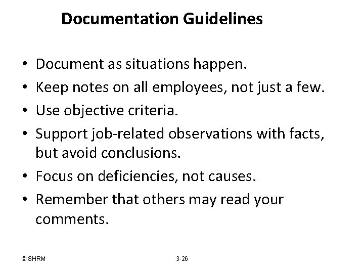 Documentation Guidelines Document as situations happen. Keep notes on all employees, not just a