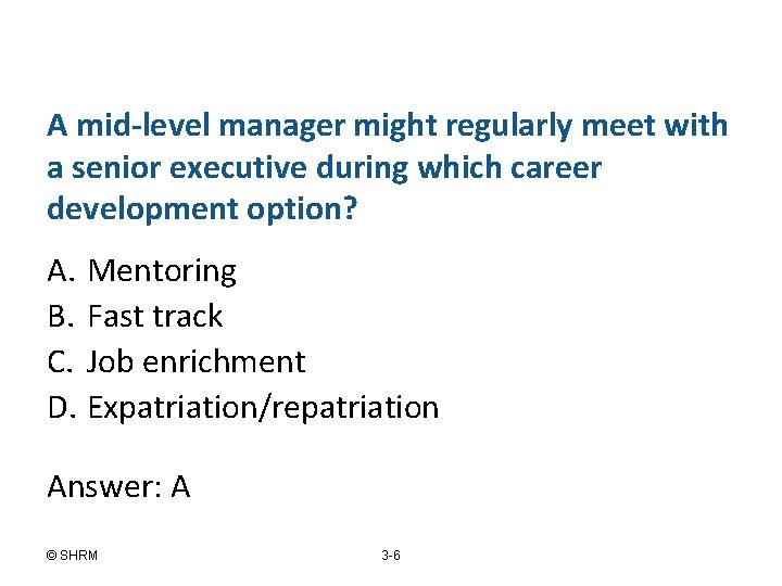 A mid-level manager might regularly meet with a senior executive during which career development