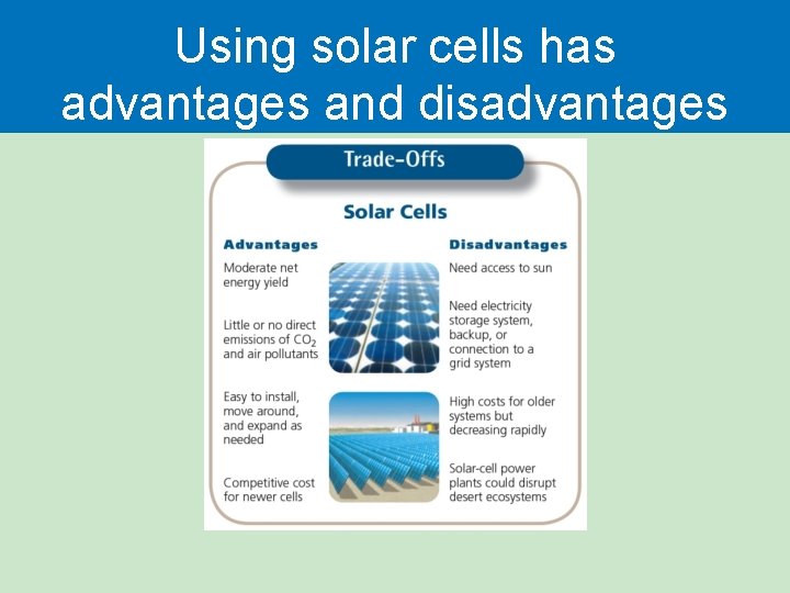 Using solar cells has advantages and disadvantages Using solar cells has advantages and disadvantages