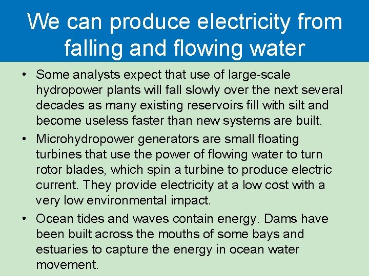 We can produce electricity from falling and flowing water • Some analysts expect that We can produce electricity from falling and flowing water • Some analysts expect that