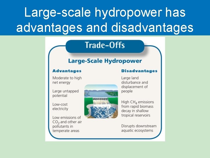 Large-scale hydropower has advantages and disadvantages Large-scale hydropower has advantages and disadvantages
