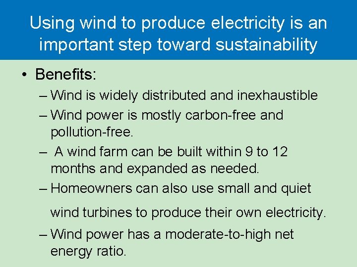 Using wind to produce electricity is an important step toward sustainability • Benefits: – Using wind to produce electricity is an important step toward sustainability • Benefits: –
