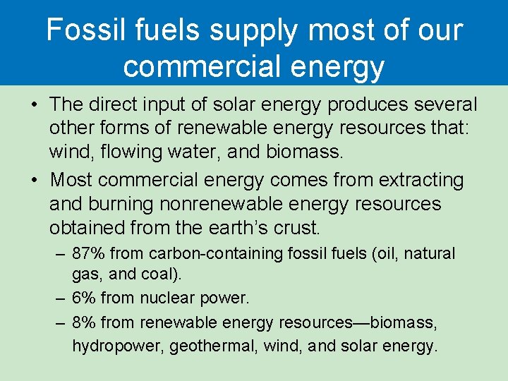 Fossil fuels supply most of our commercial energy • The direct input of solar Fossil fuels supply most of our commercial energy • The direct input of solar