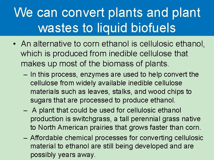 We can convert plants and plant wastes to liquid biofuels • An alternative to We can convert plants and plant wastes to liquid biofuels • An alternative to