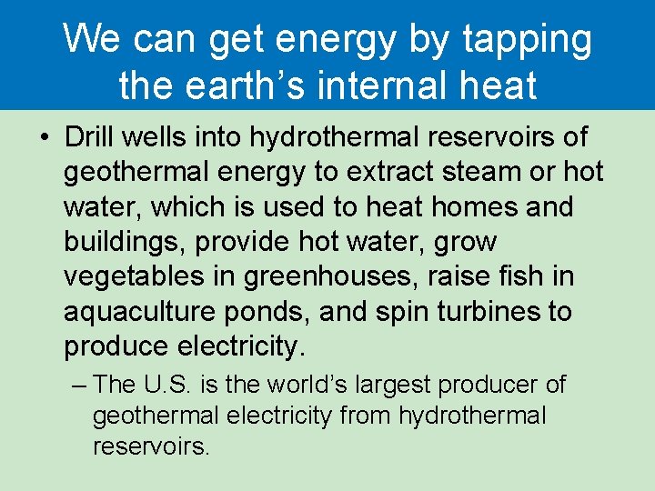 We can get energy by tapping the earth’s internal heat • Drill wells into We can get energy by tapping the earth’s internal heat • Drill wells into