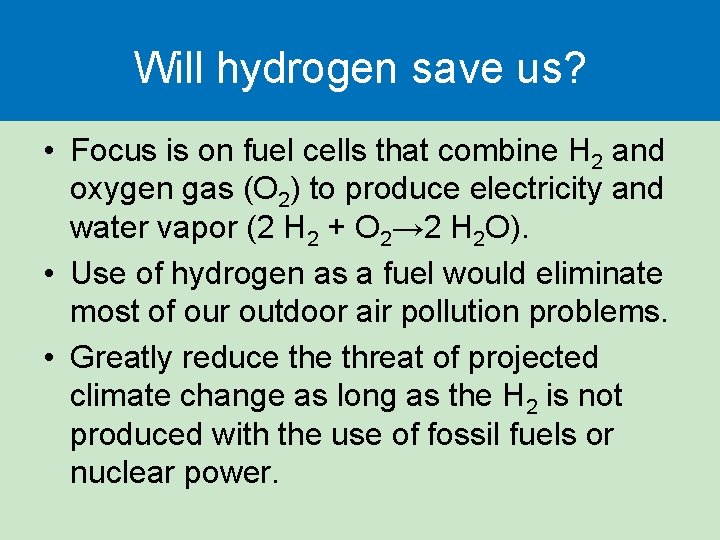 Will hydrogen save us? • Focus is on fuel cells that combine H 2 Will hydrogen save us? • Focus is on fuel cells that combine H 2