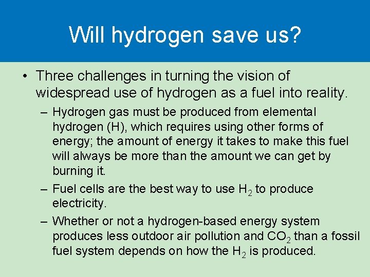Will hydrogen save us? • Three challenges in turning the vision of widespread use Will hydrogen save us? • Three challenges in turning the vision of widespread use