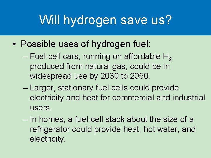 Will hydrogen save us? • Possible uses of hydrogen fuel: – Fuel-cell cars, running Will hydrogen save us? • Possible uses of hydrogen fuel: – Fuel-cell cars, running