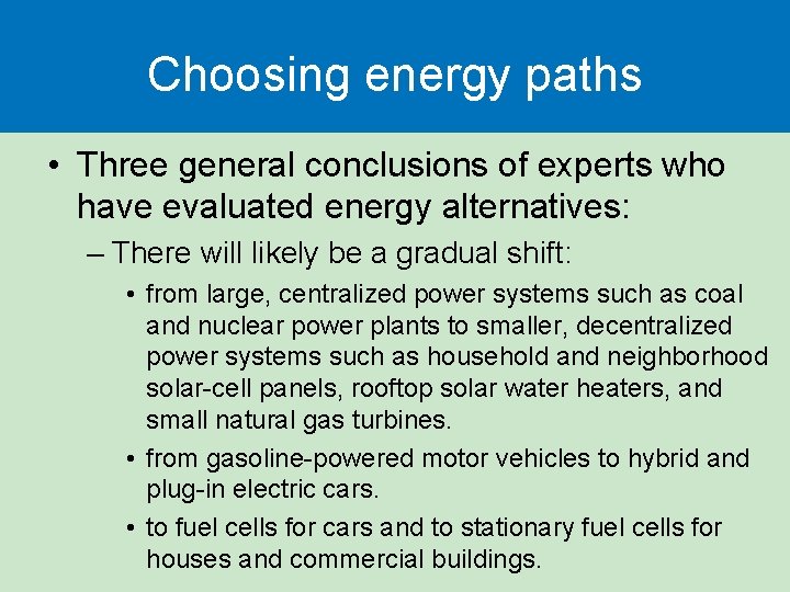 Choosing energy paths • Three general conclusions of experts who have evaluated energy alternatives: Choosing energy paths • Three general conclusions of experts who have evaluated energy alternatives: