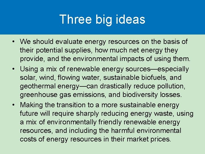 Three big ideas • We should evaluate energy resources on the basis of their Three big ideas • We should evaluate energy resources on the basis of their