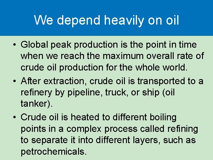 We depend heavily on oil • Global peak production is the point in time We depend heavily on oil • Global peak production is the point in time