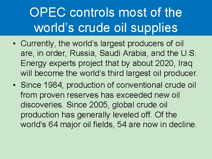 OPEC controls most of the world’s crude oil supplies • Currently, the world’s largest OPEC controls most of the world’s crude oil supplies • Currently, the world’s largest