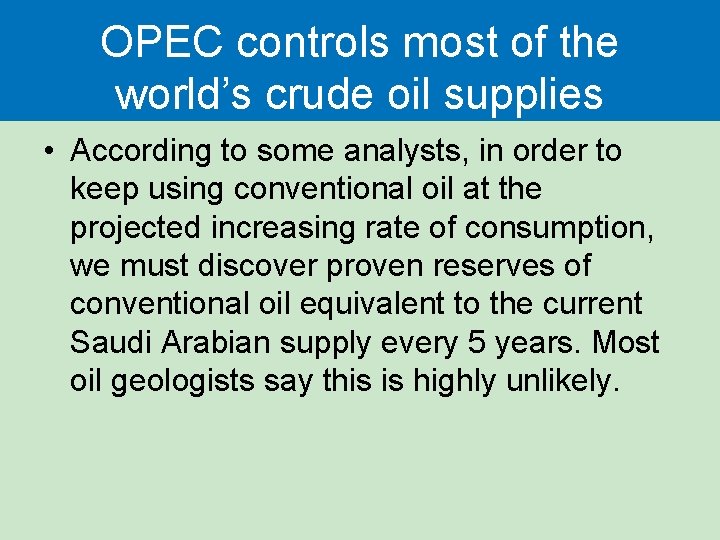 OPEC controls most of the world’s crude oil supplies • According to some analysts, OPEC controls most of the world’s crude oil supplies • According to some analysts,