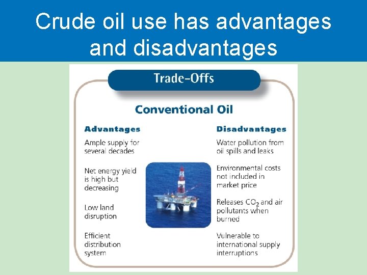 Crude oil use has advantages and disadvantages Crude oil use has advantages and disadvantages
