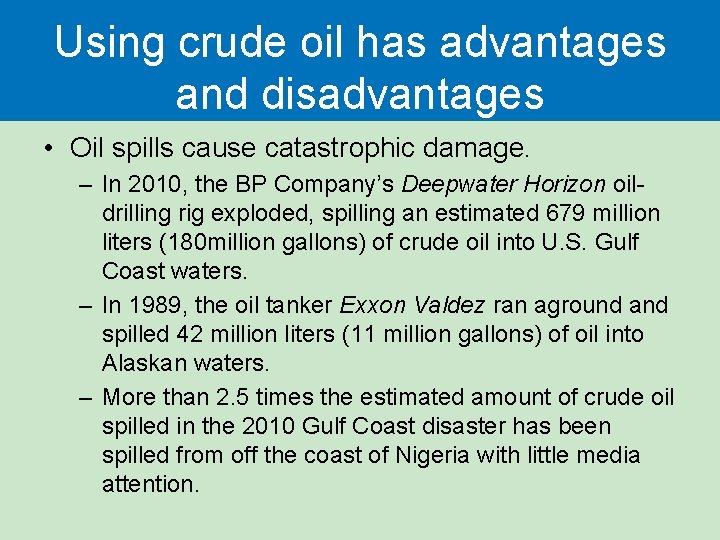 Using crude oil has advantages and disadvantages • Oil spills cause catastrophic damage. – Using crude oil has advantages and disadvantages • Oil spills cause catastrophic damage. –
