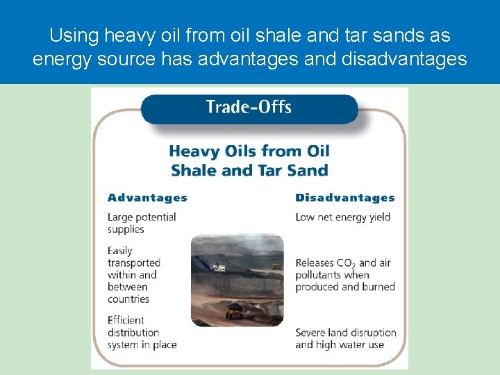 Using heavy oil from oil shale and tar sands as energy source has advantages Using heavy oil from oil shale and tar sands as energy source has advantages