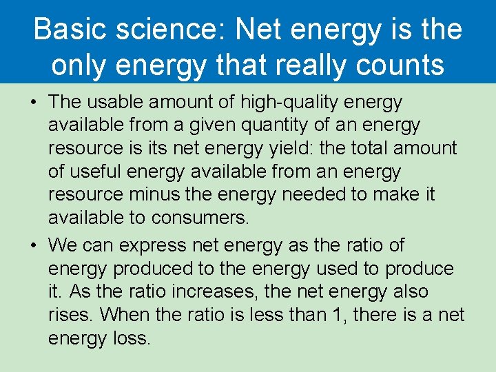 Basic science: Net energy is the only energy that really counts • The usable Basic science: Net energy is the only energy that really counts • The usable