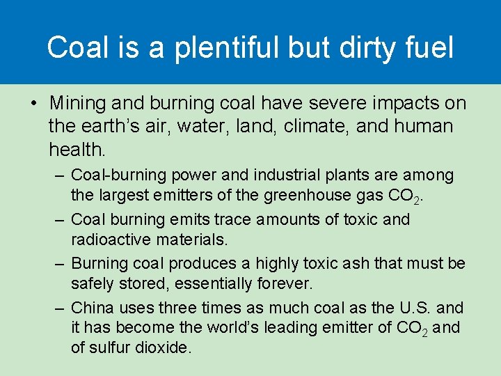 Coal is a plentiful but dirty fuel • Mining and burning coal have severe Coal is a plentiful but dirty fuel • Mining and burning coal have severe