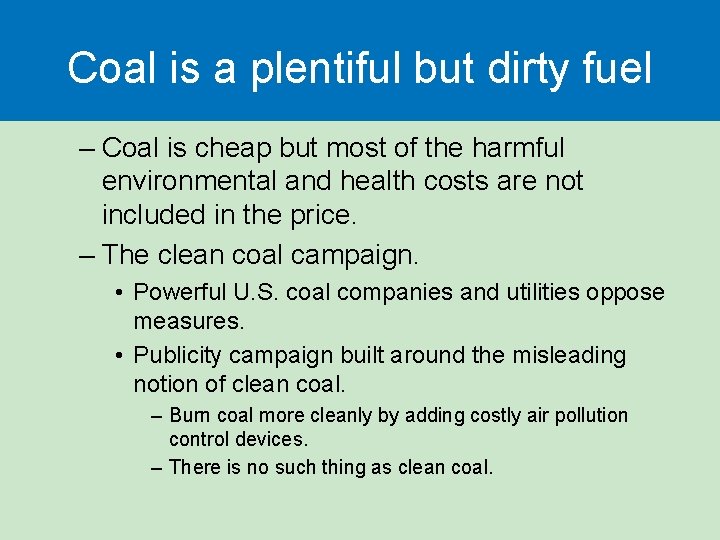 Coal is a plentiful but dirty fuel – Coal is cheap but most of Coal is a plentiful but dirty fuel – Coal is cheap but most of