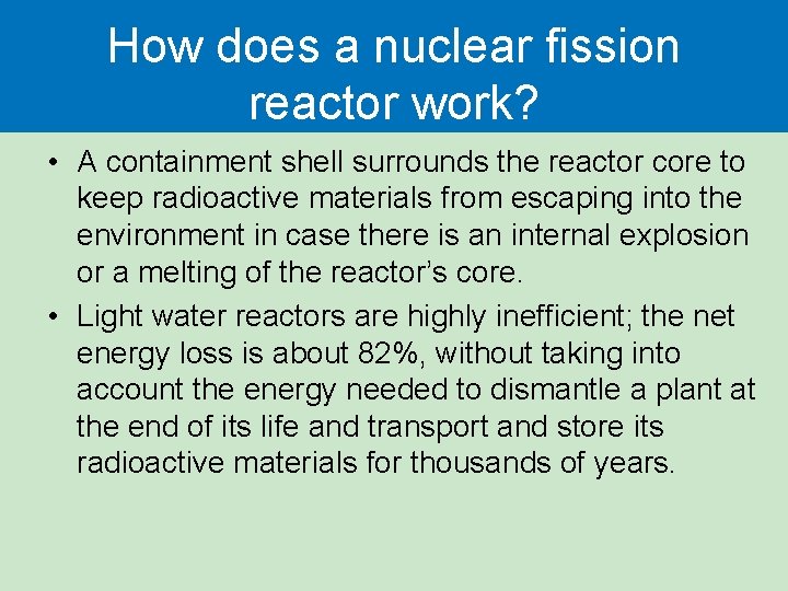 How does a nuclear fission reactor work? • A containment shell surrounds the reactor How does a nuclear fission reactor work? • A containment shell surrounds the reactor