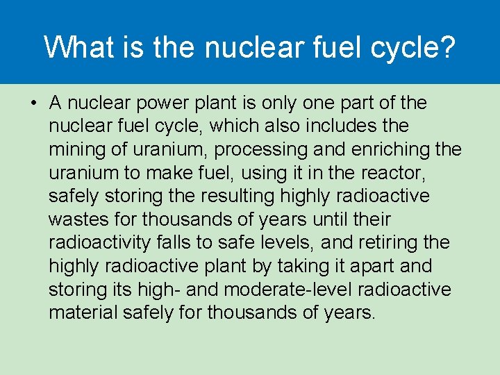 What is the nuclear fuel cycle? • A nuclear power plant is only one What is the nuclear fuel cycle? • A nuclear power plant is only one