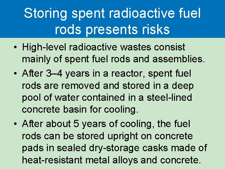 Storing spent radioactive fuel rods presents risks • High-level radioactive wastes consist mainly of Storing spent radioactive fuel rods presents risks • High-level radioactive wastes consist mainly of